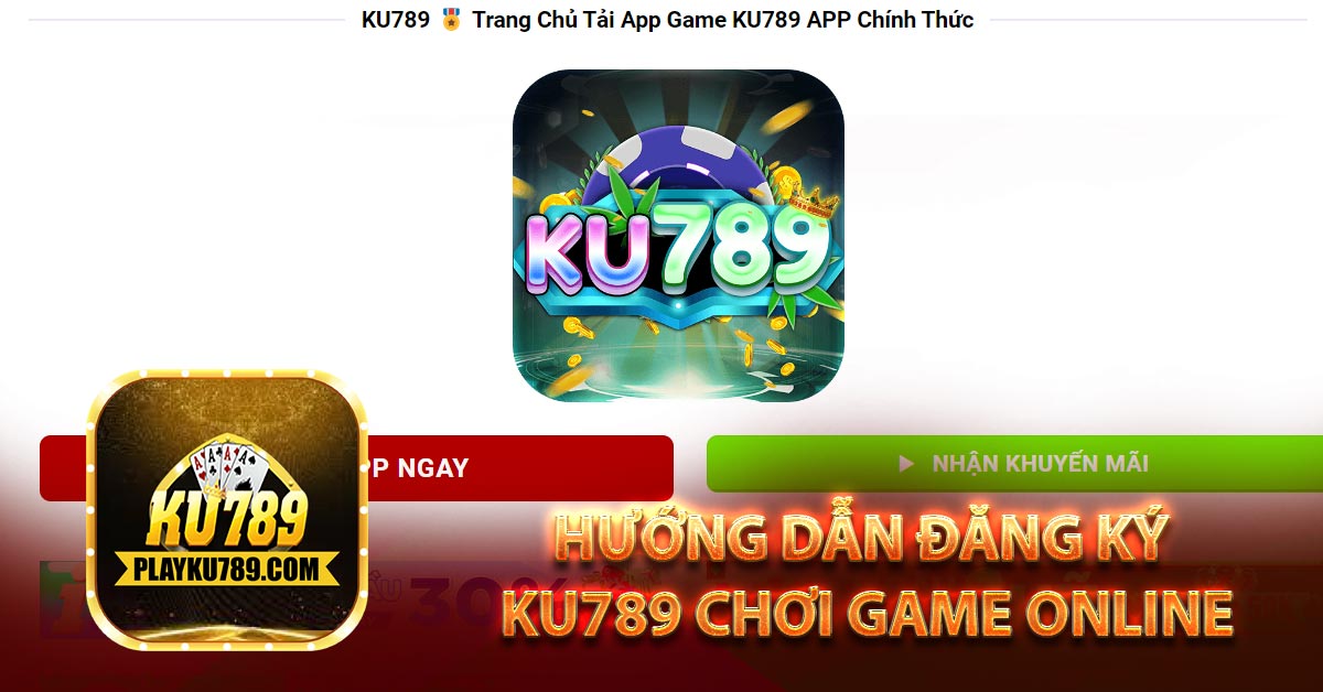 Hướng dẫn đăng ký Ku789 chơi game online